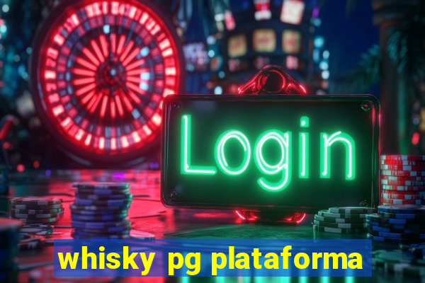 whisky pg plataforma